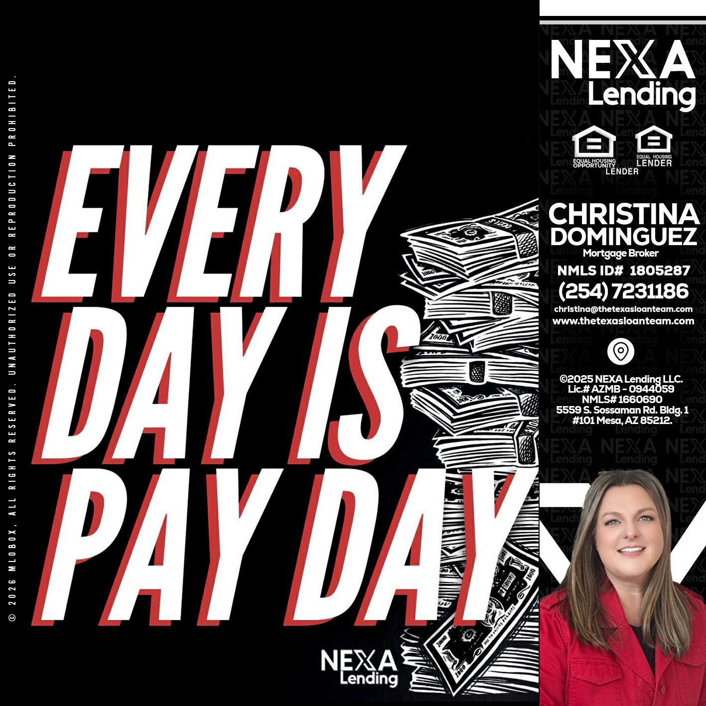 EVERY DAY IS PAY DAY - Christina Dominguez -Mortgage Broker