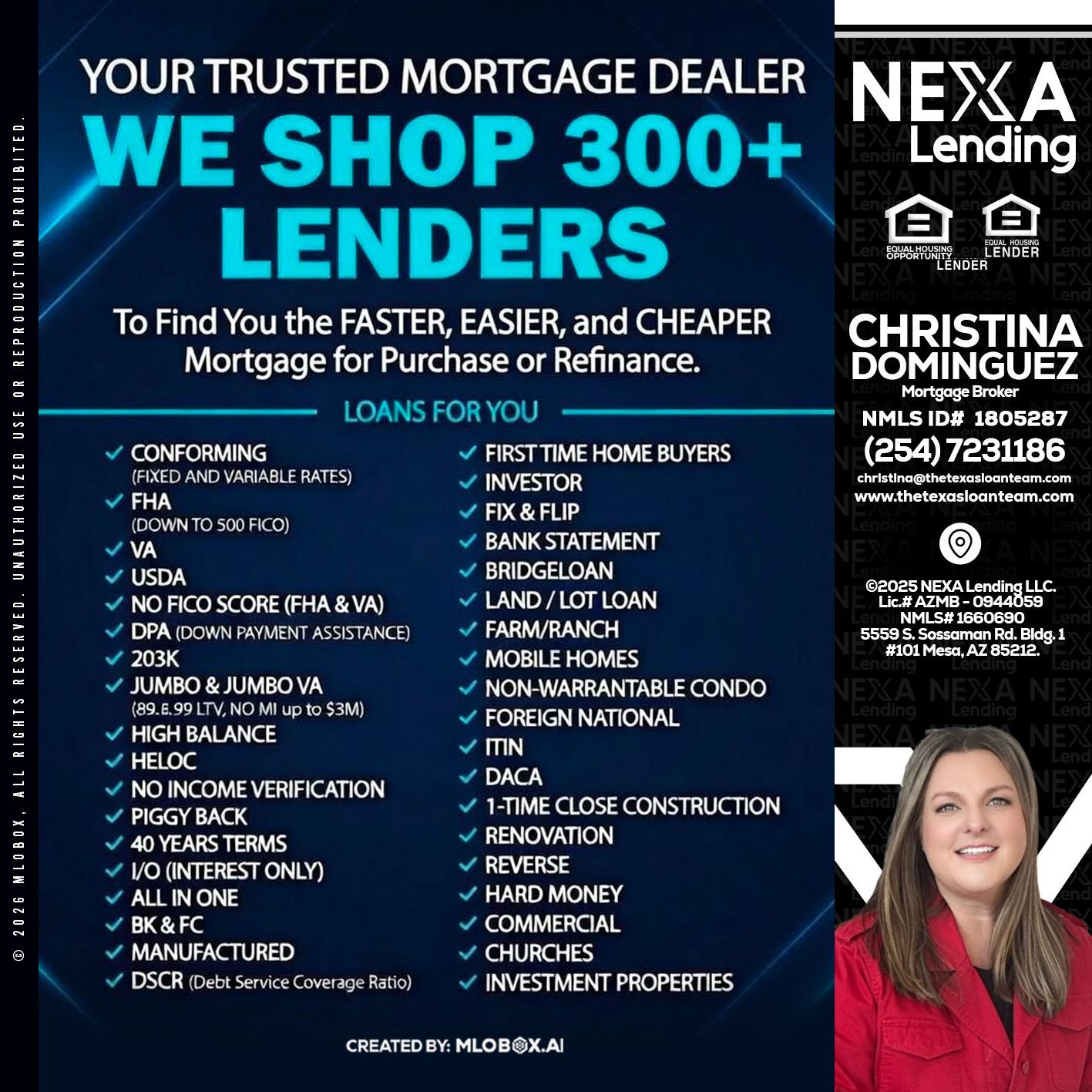 we shop 300 + lenders - Christina Dominguez -Mortgage Broker