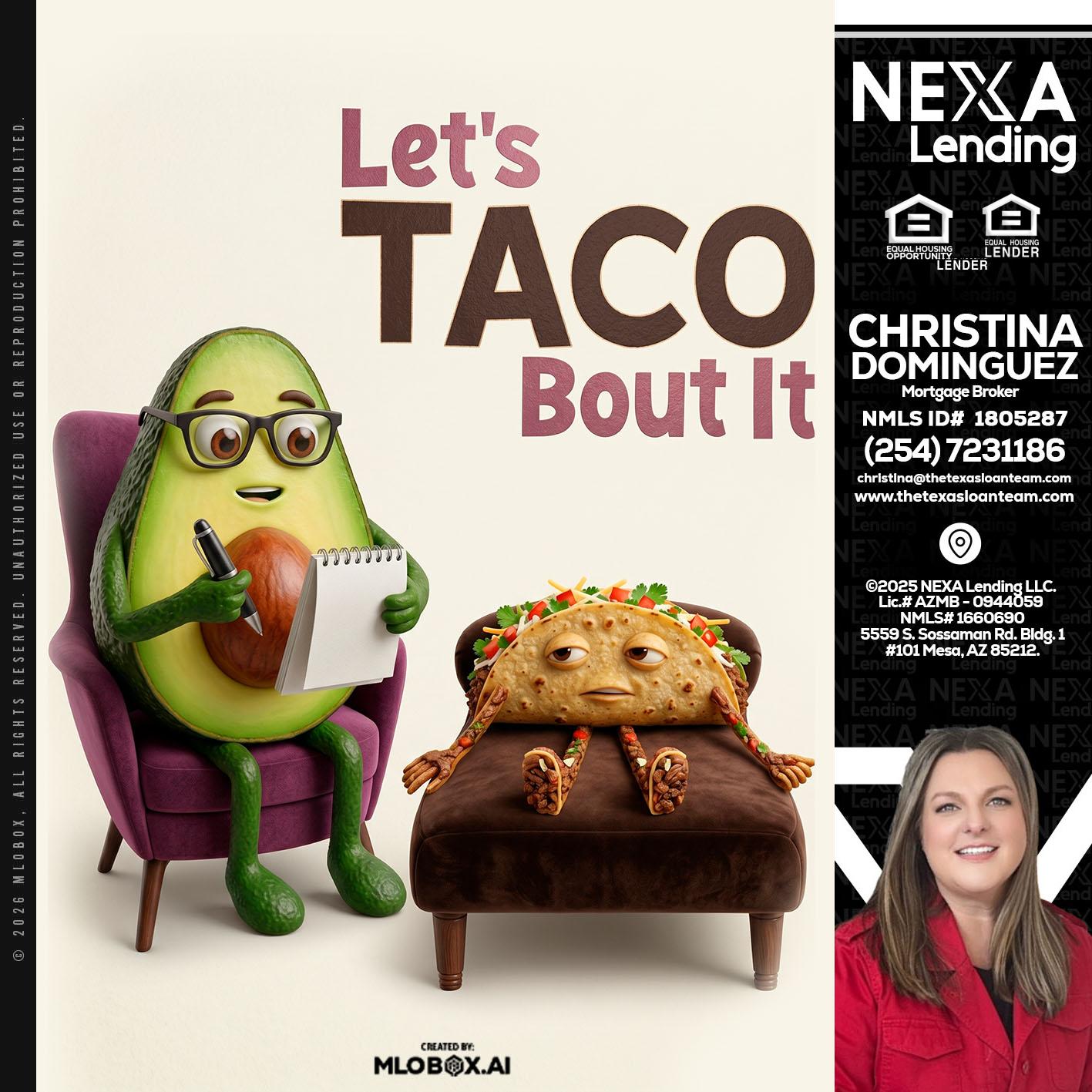 LETS TACO ABOUT IT - Christina Dominguez -Mortgage Broker