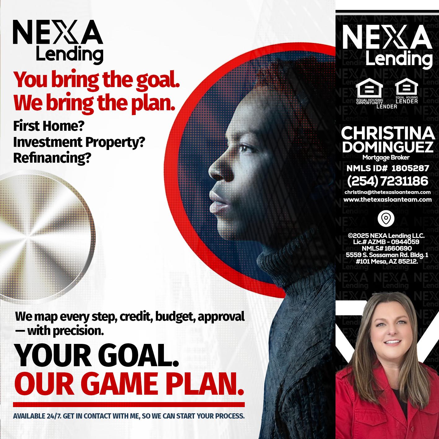 YOUR GOAL. OUR GAME PLAN. - Christina Dominguez -Mortgage Broker
